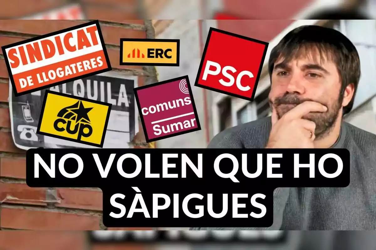 Thoughtful man next to posters of political parties and organizations on a brick background with a "For Rent" sign and the text in Catalan "No volen que ho sàpigues" in large letters.