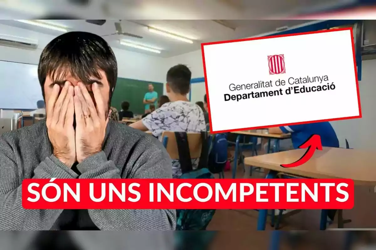 A man covers his face with his hands in a classroom while a sign from the Department of Education of the Generalitat of Catalonia appears, along with a large text in Catalan that says THEY ARE INCOMPETENT.