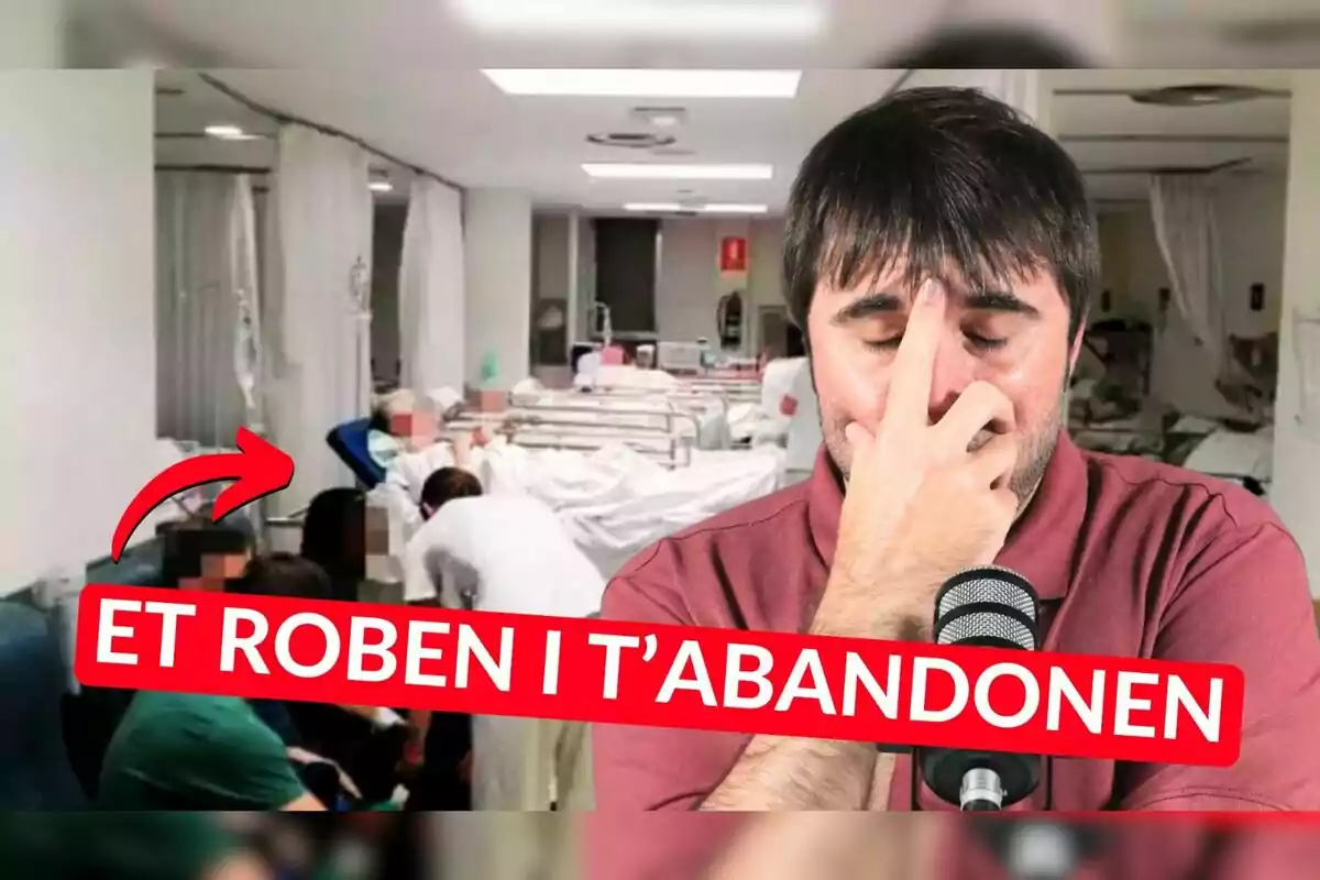 Man with a frustrated expression in front of a hospital full of patients and medical staff, with text in Catalan that says ET ROBEN I T’ABANDONEN and a red arrow pointing to the left.