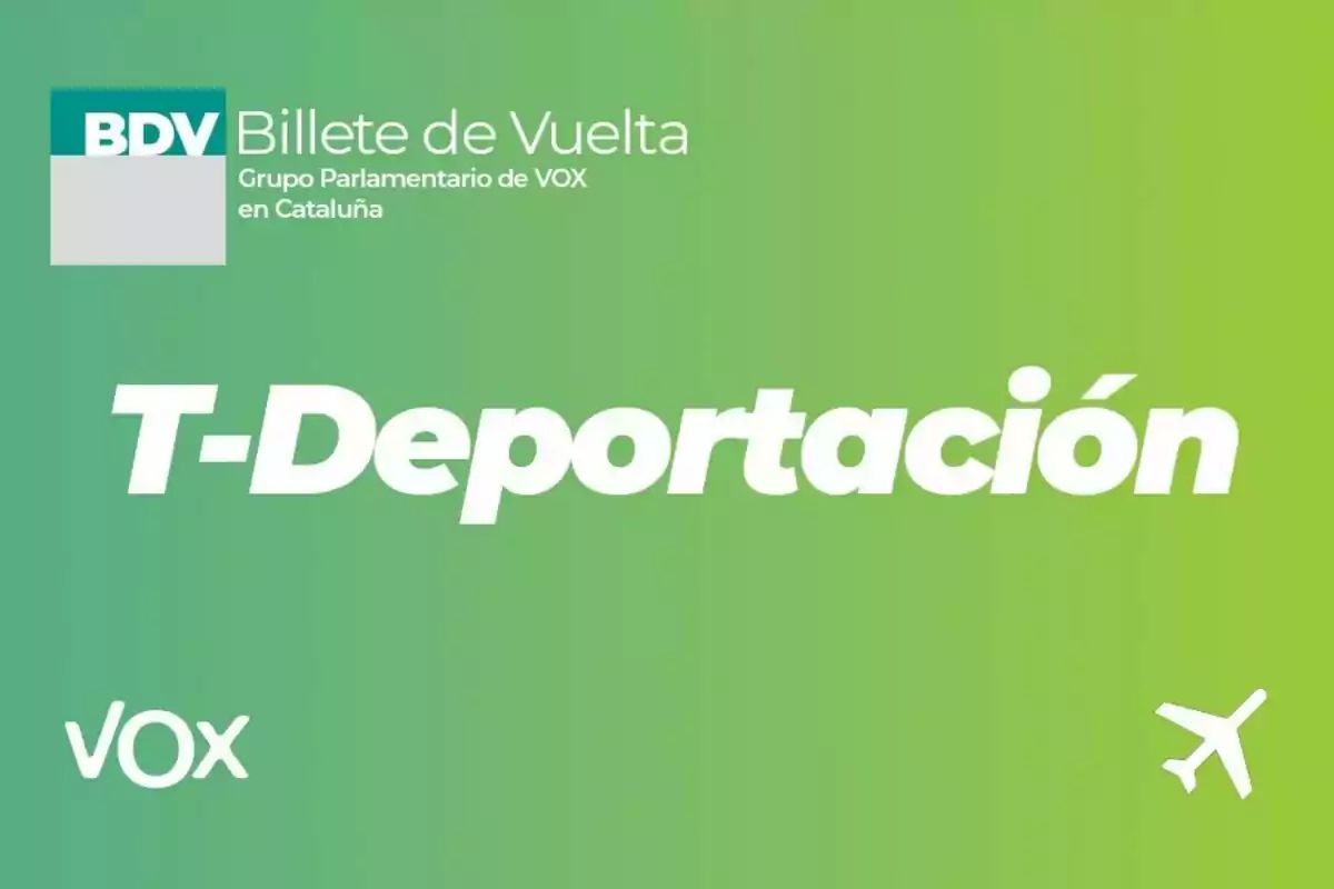 Tarjeta verde con el texto T-Deportación en grande, logotipo de VOX, un avión y la frase Billete de Vuelta del Grupo Parlamentario de VOX en Cataluña. Tarjeta verde con el texto T-Deportación en grande, logotipo de VOX, un avión y la frase Billete de Vuelta del Grupo Parlamentario de VOX en Cataluña.