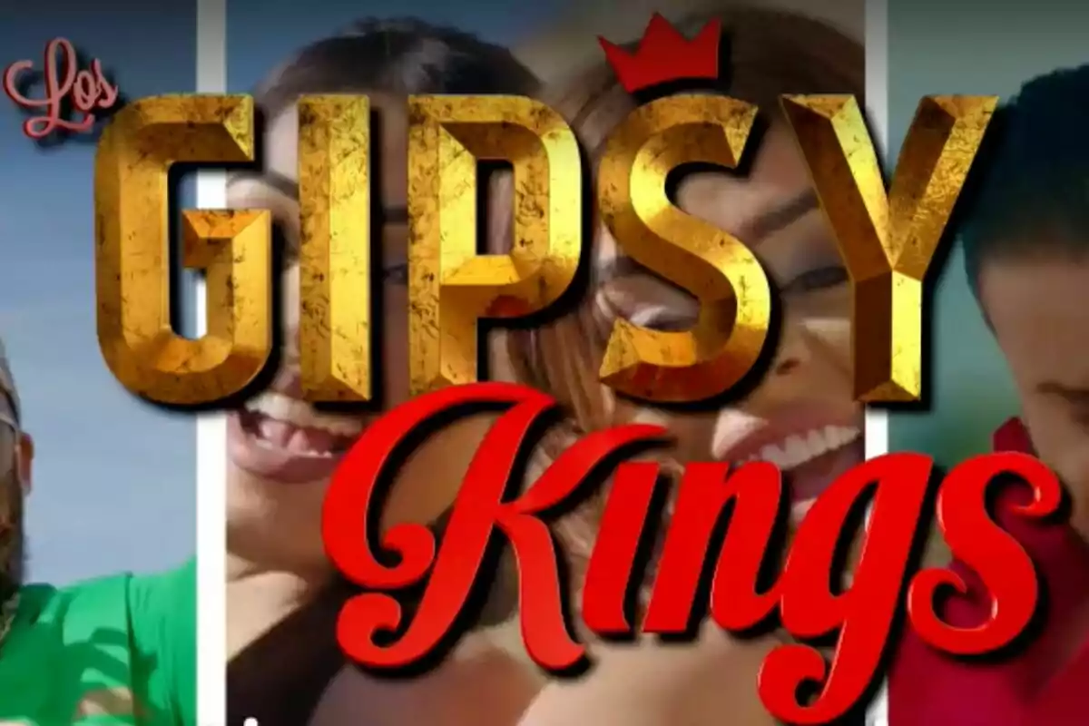 Imagen con el texto "Los Gipsy Kings" en letras grandes y coloridas, con imágenes de personas de fondo.